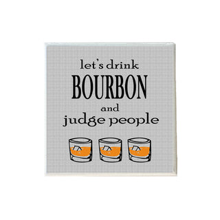 Let's Drink Bourbon and Judge People Ceramic Coaster
