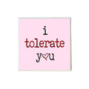 I Tolerate You Valentine's Day Coaster-1