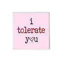 I Tolerate You Valentine's Day Coaster