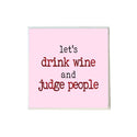 Let's Drink Wine And Judge People Valentine's Day Coaster