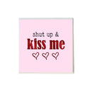 Shut Up and Kiss Me Valentine's Day Coaster-1