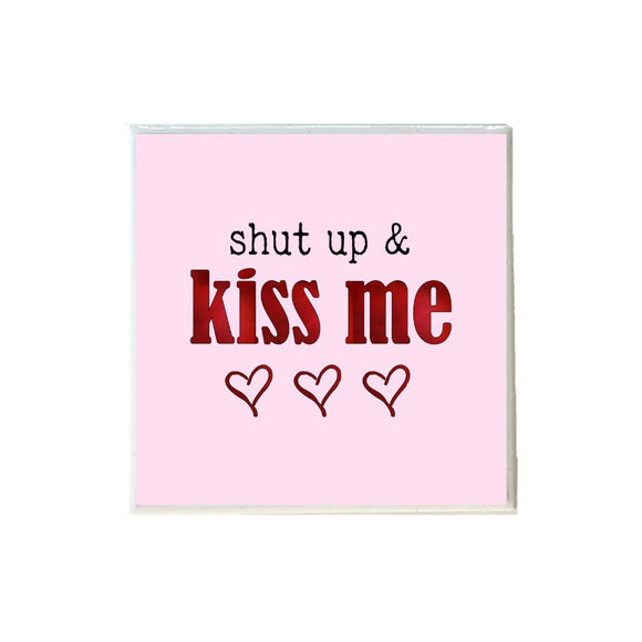 Shut Up and Kiss Me Valentine's Day Coaster
