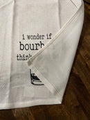 I Wonder If Bourbon Thinks About Me Tea Towel in White-8