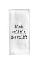 If Cats Could Talk They Wouldn't Tea Towel-2