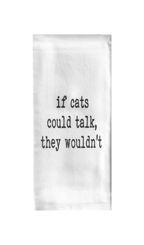 If Cats Could Talk They Wouldn't Tea Towel
