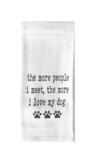 The More People I Meet The More I Love My Dog Tea Towel