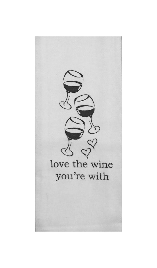 Love The Wine You're With Tea Towel
