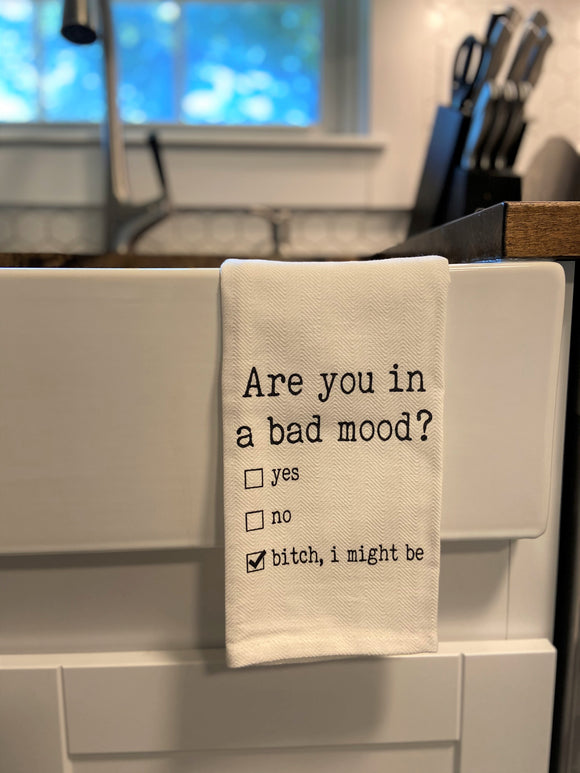Are You In a Bad Mood Tea Towel