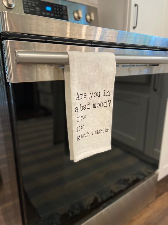 Are You In a Bad Mood Tea Towel