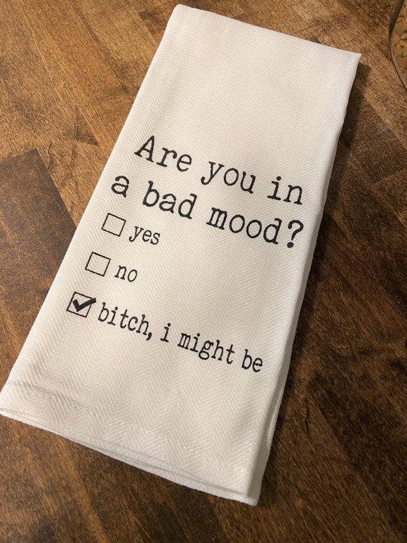 Are You In a Bad Mood Tea Towel