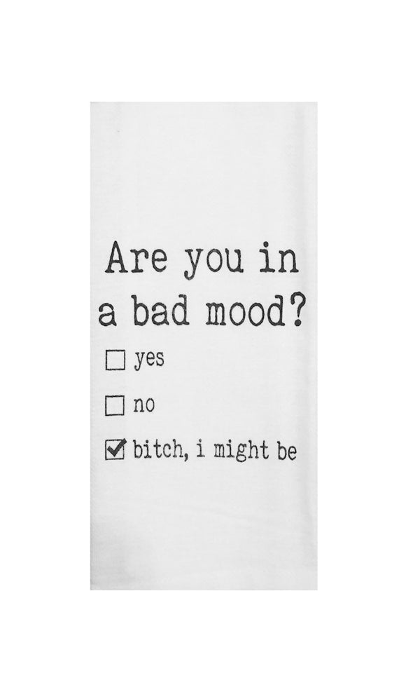 Are You In a Bad Mood Tea Towel