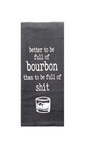 Better To Be Full of Bourbon Tea Towel in Gray