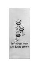 Let's Drink Wine and Judge People Tea Towel in White-1