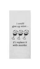 I Could Give Up Wine Tea Towel-2