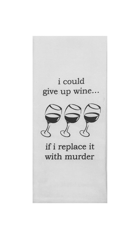 I Could Give Up Wine Tea Towel