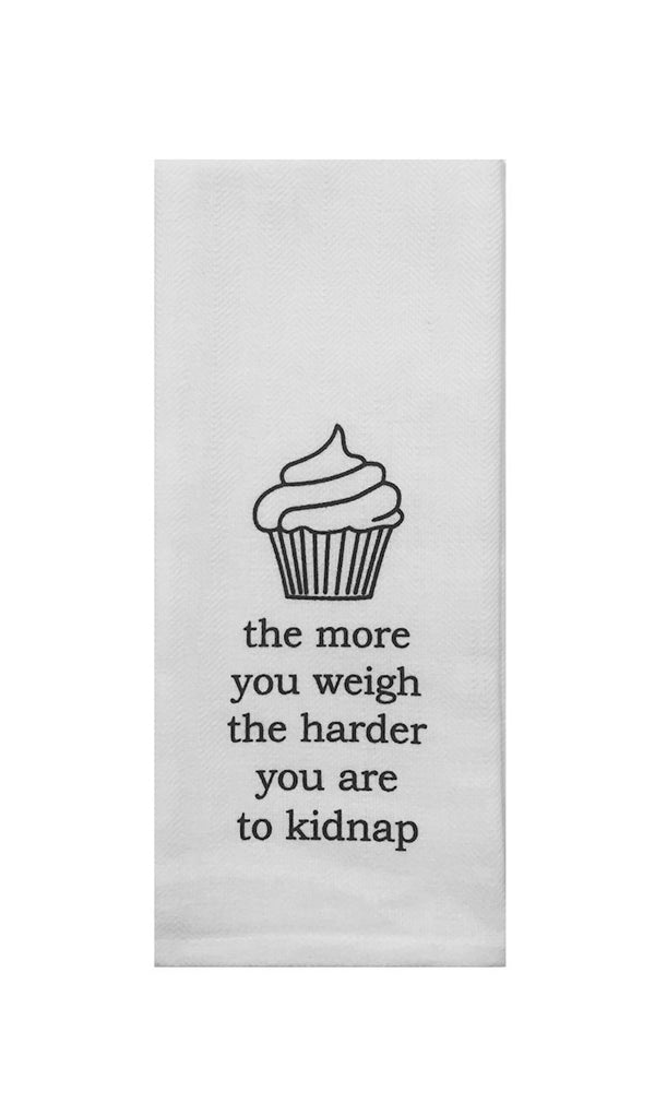 The More You Weigh The Harder You Are To Kidnap Tea Towel in White