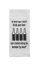 My Doctor Says Drink More Beer Tea Towel-1
