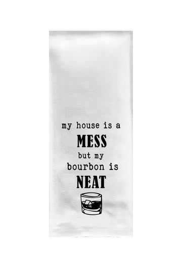 My House Is a Mess But My Bourbon Is Neat Tea Towel
