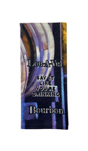 LOU-A-VUL Say It Like You're Drinking Bourbon Color Tea Towel