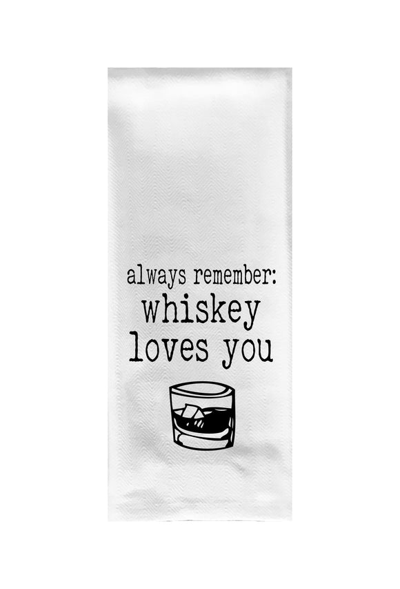 Always Remember Whiskey Loves You Tea Towel