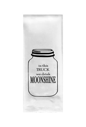 In This Truck We Drink Moonshine Tea Towel