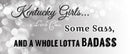 Kentucky Girls a Little Class Some Sass and a Whole Lotta Badass Wall Sign WPS017-1
