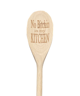 No Bitchin' In My Kitchen Wooden Spoon