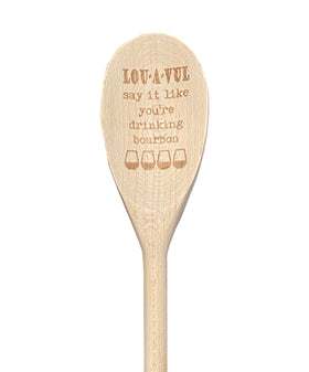 LOU-A-VUL Say It Like You're Drinking Bourbon Wooden Spoon