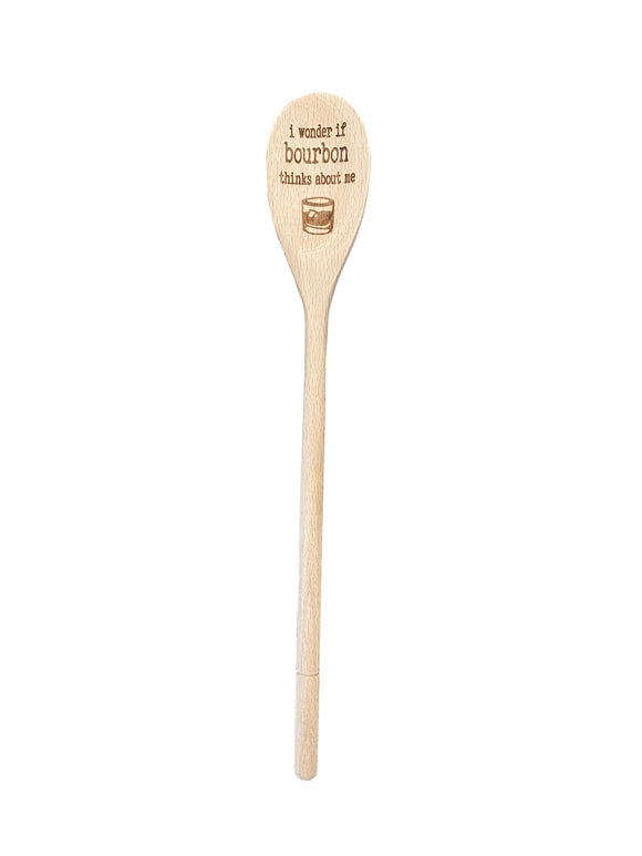 I Wonder If Bourbon Thinks About Me Wooden Spoon