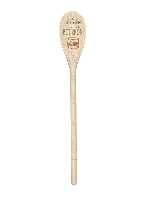 In This Kitchen We Drink Bourbon Wooden Spoon