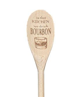 In This Kitchen We Drink Bourbon Wooden Spoon