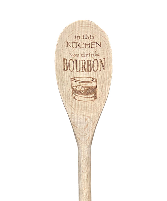 In This Kitchen We Drink Bourbon Wooden Spoon