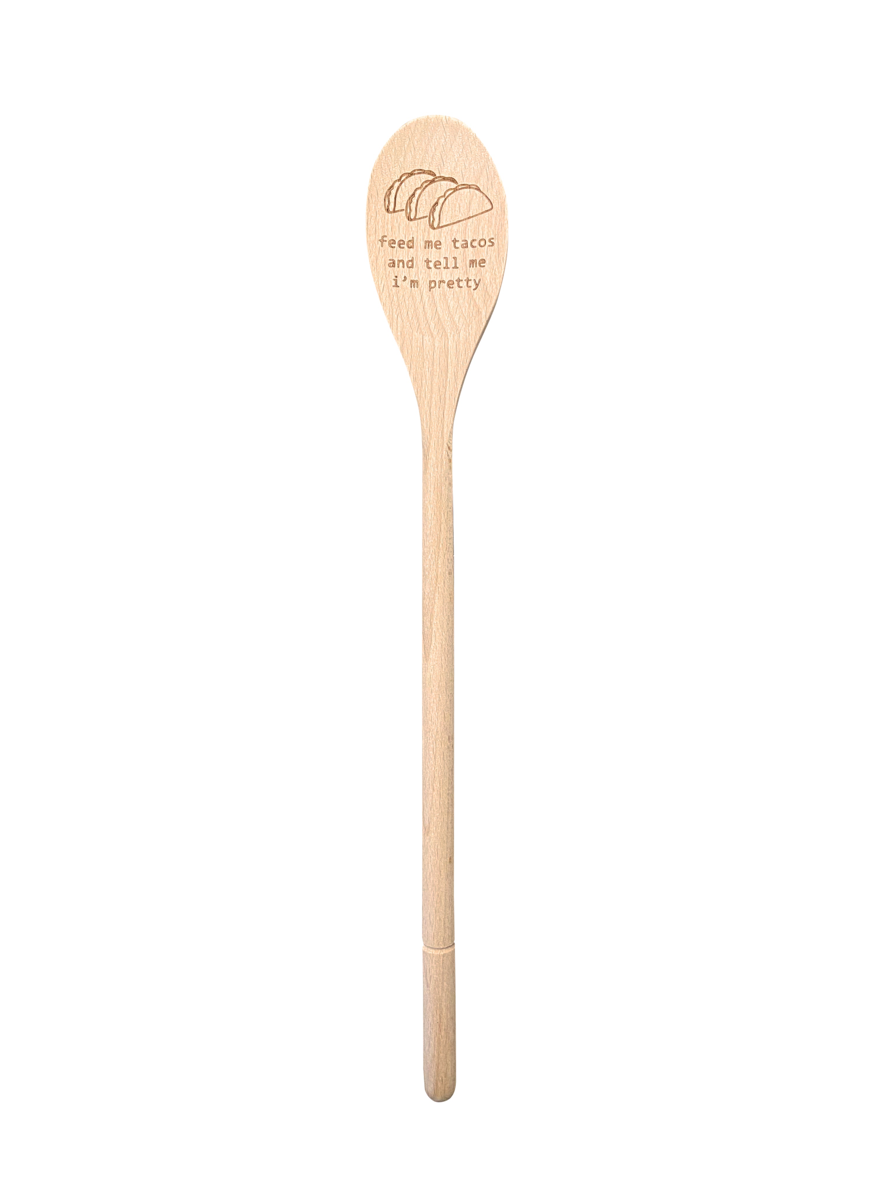 Feed Me Tacos and Tell Me I'm Pretty Wooden Spoon - 0