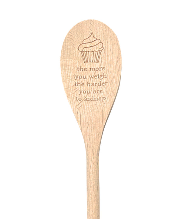 The More You Weigh the Harder You Are to Kidnap Wooden Spoon