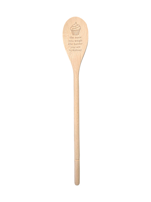 The More You Weigh the Harder You Are to Kidnap Wooden Spoon