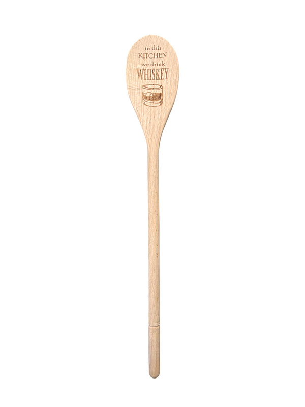 In This Kitchen We Drink Whiskey Wooden Spoon