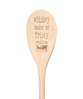 Whiskey Makes Me Frisky Wooden Spoon