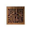 Drink More Bourbon  Coaster-1