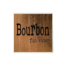 Bourbon is Just Fun Water Coaster-1