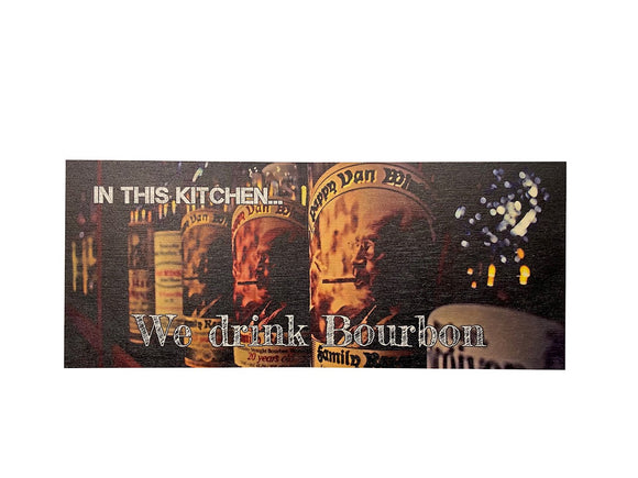In This Kitchen We Drink Bourbon Wall Sign